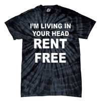 IM Living In Your Head Rent Free Tie-Dye T-Shirt