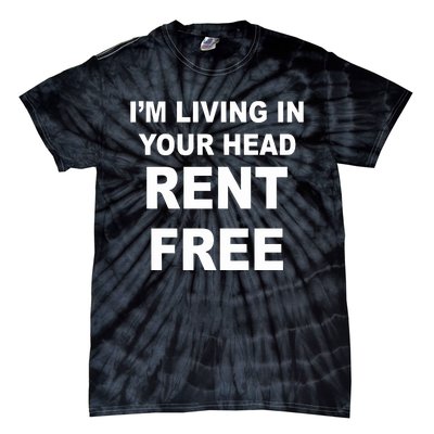 IM Living In Your Head Rent Free Tie-Dye T-Shirt