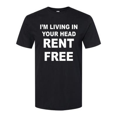 IM Living In Your Head Rent Free Softstyle CVC T-Shirt