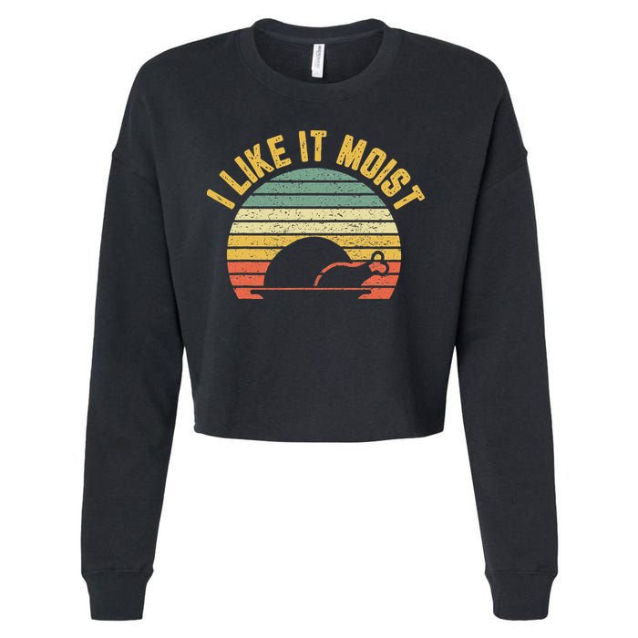 I Like It Moist Retro Funny Thanksgiving Cropped Pullover Crew
