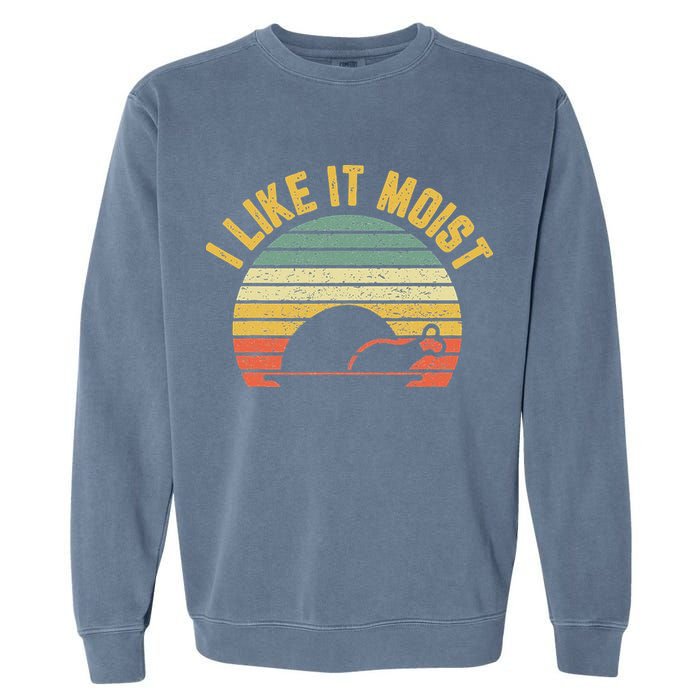 I Like It Moist Retro Funny Thanksgiving Garment-Dyed Sweatshirt