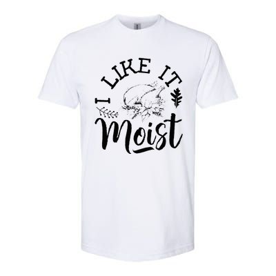 I Like It Moist Funny Thanksgiving Turkey Leg Day Softstyle CVC T-Shirt