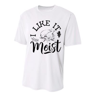 I Like It Moist Funny Thanksgiving Turkey Leg Day Performance Sprint T-Shirt