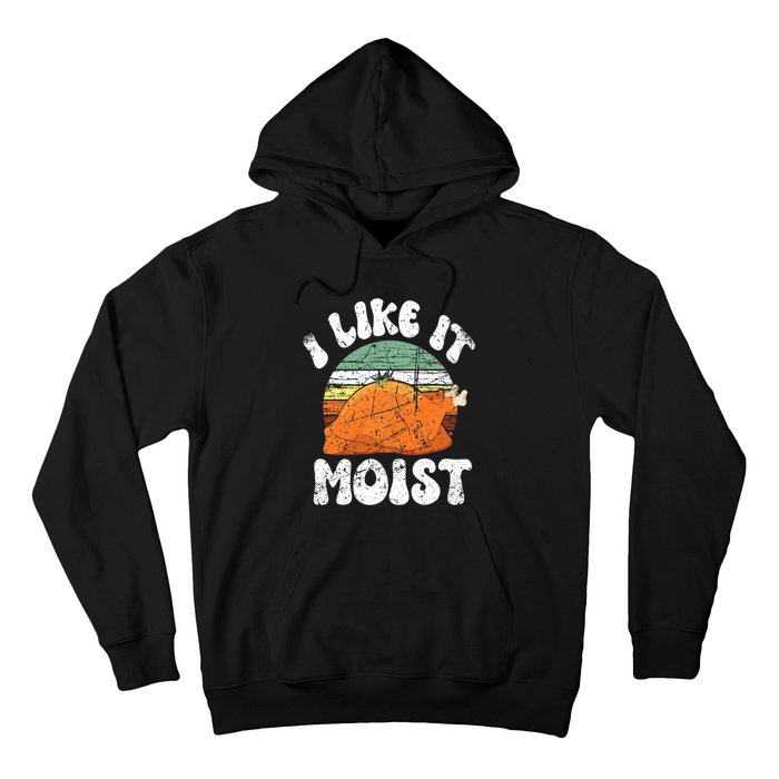 I Like It Moist, Funny Thanksgiving Costume Turkey Leg Day Hoodie