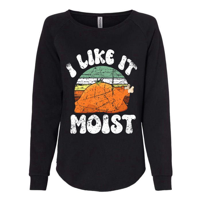 I Like It Moist, Funny Thanksgiving Costume Turkey Leg Day Womens California Wash Sweatshirt