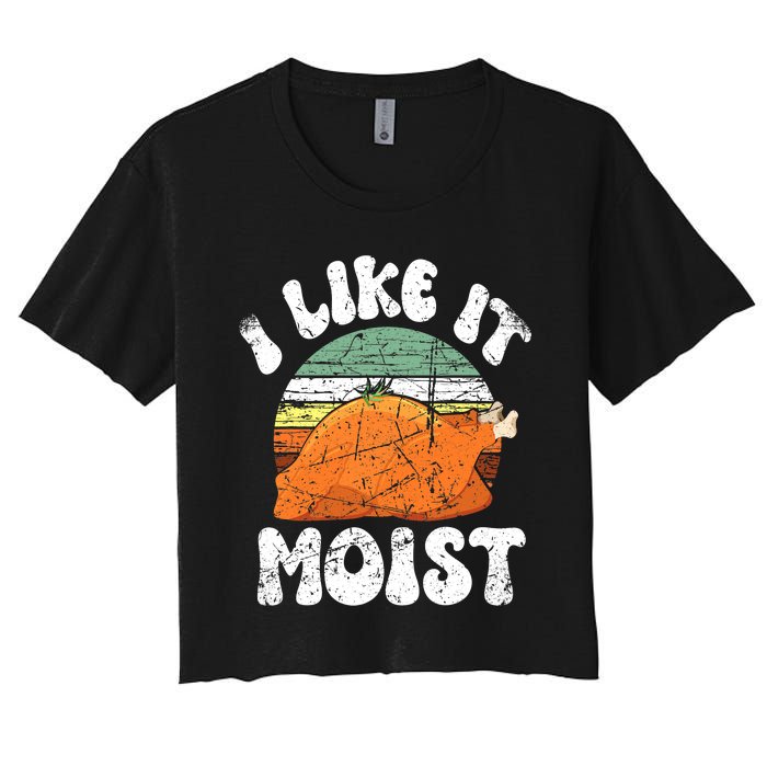 I Like It Moist, Funny Thanksgiving Costume Turkey Leg Day Women's Crop Top Tee