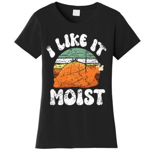 I Like It Moist, Funny Thanksgiving Costume Turkey Leg Day Women's T-Shirt