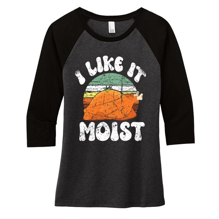 I Like It Moist, Funny Thanksgiving Costume Turkey Leg Day Women's Tri-Blend 3/4-Sleeve Raglan Shirt