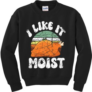 I Like It Moist, Funny Thanksgiving Costume Turkey Leg Day Kids Sweatshirt