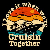 I Love It When We're Cruisin Together Cruising Lover Cruiser Funny Gift Cooling Performance Crew T-Shirt