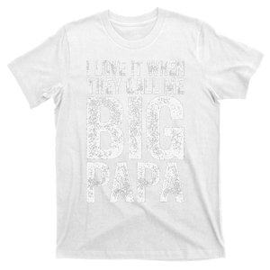 I Love It When They Call Me Big Papa Father's Day T-Shirt