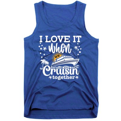 I Love It When We're Cruisin Together Cruising Ocean Life Gift Tank Top