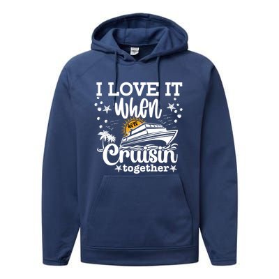 I Love It When We're Cruisin Together Cruising Ocean Life Gift Performance Fleece Hoodie