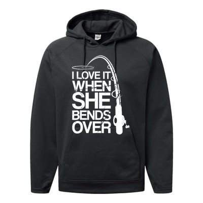 I Love It When She Bends Over Funny Fishing Performance Fleece Hoodie