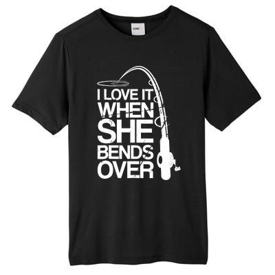 I Love It When She Bends Over Funny Fishing Tall Fusion ChromaSoft Performance T-Shirt