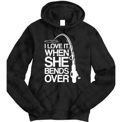 I Love It When She Bends Over Funny Fishing Tie Dye Hoodie