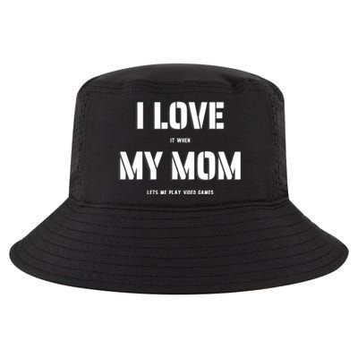 I Love It When My Mom Lets Me Play Video Games Funny Gamer Cool Comfort Performance Bucket Hat