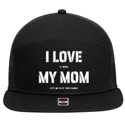 I Love It When My Mom Lets Me Play Video Games Funny Gamer 7 Panel Mesh Trucker Snapback Hat