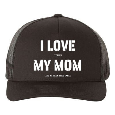 I Love It When My Mom Lets Me Play Video Games Funny Gamer Yupoong Adult 5-Panel Trucker Hat