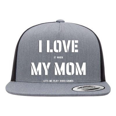 I Love It When My Mom Lets Me Play Video Games Funny Gamer Flat Bill Trucker Hat