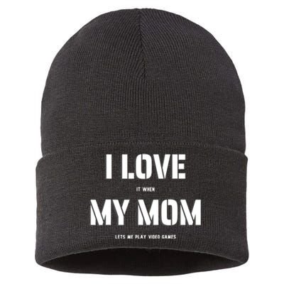 I Love It When My Mom Lets Me Play Video Games Funny Gamer Sustainable Knit Beanie