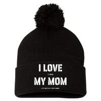 I Love It When My Mom Lets Me Play Video Games Funny Gamer Pom Pom 12in Knit Beanie