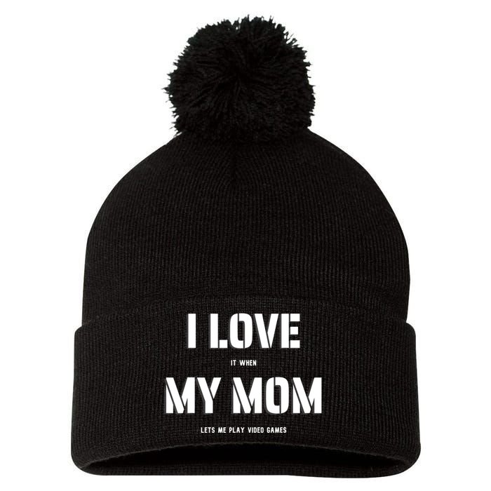 I Love It When My Mom Lets Me Play Video Games Funny Gamer Pom Pom 12in Knit Beanie