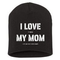 I Love It When My Mom Lets Me Play Video Games Funny Gamer Short Acrylic Beanie