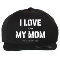 I Love It When My Mom Lets Me Play Video Games Funny Gamer Wool Snapback Cap