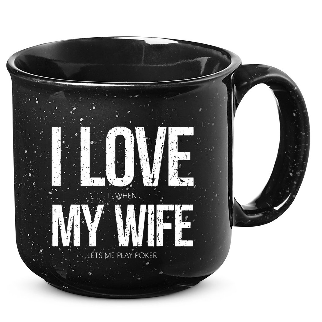 I Love It When My Wife Lets Me Play Poker Funny Poker 15oz Campfire Ceramic Mug