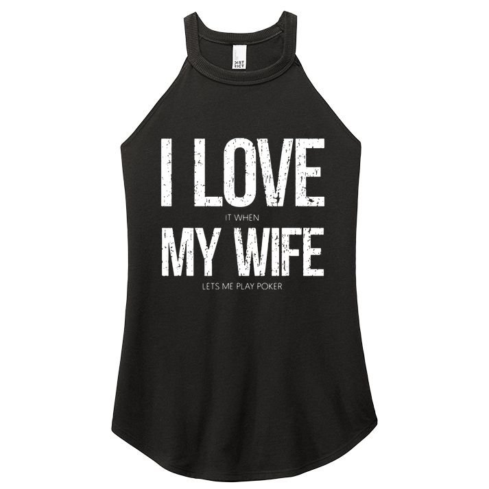 I Love It When My Wife Lets Me Play Poker Funny Poker Women's Perfect Tri Rocker Tank
