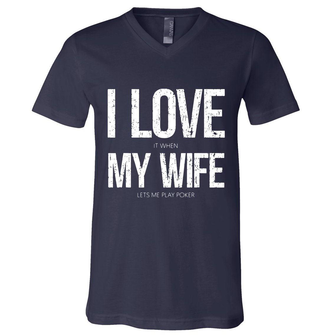 I Love It When My Wife Lets Me Play Poker Funny Poker V-Neck T-Shirt