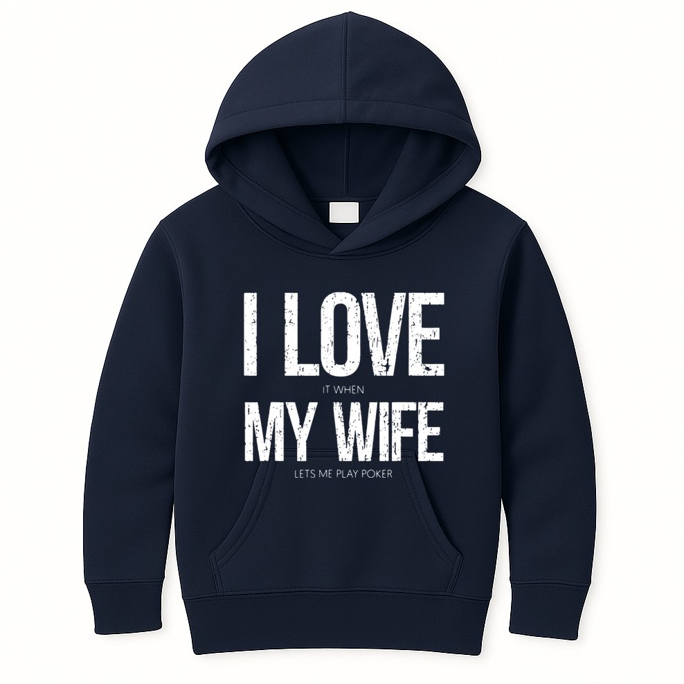 I Love It When My Wife Lets Me Play Poker Funny Poker Kids Hoodie
