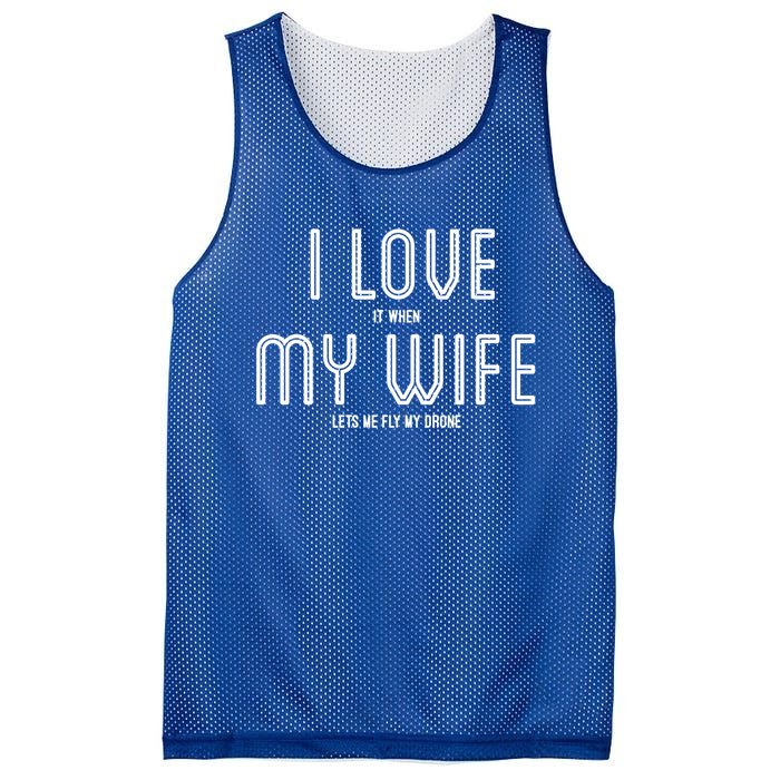 I Love It When My Wife Lets Me Fly My Drone For Dad Husband Gift Mesh Reversible Basketball Jersey Tank