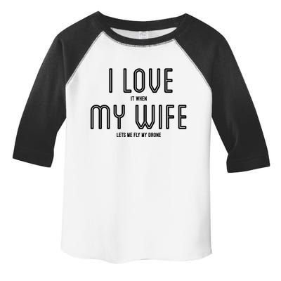 I Love It When My Wife Lets Me Fly My Drone For Dad Husband Gift Toddler Fine Jersey T-Shirt