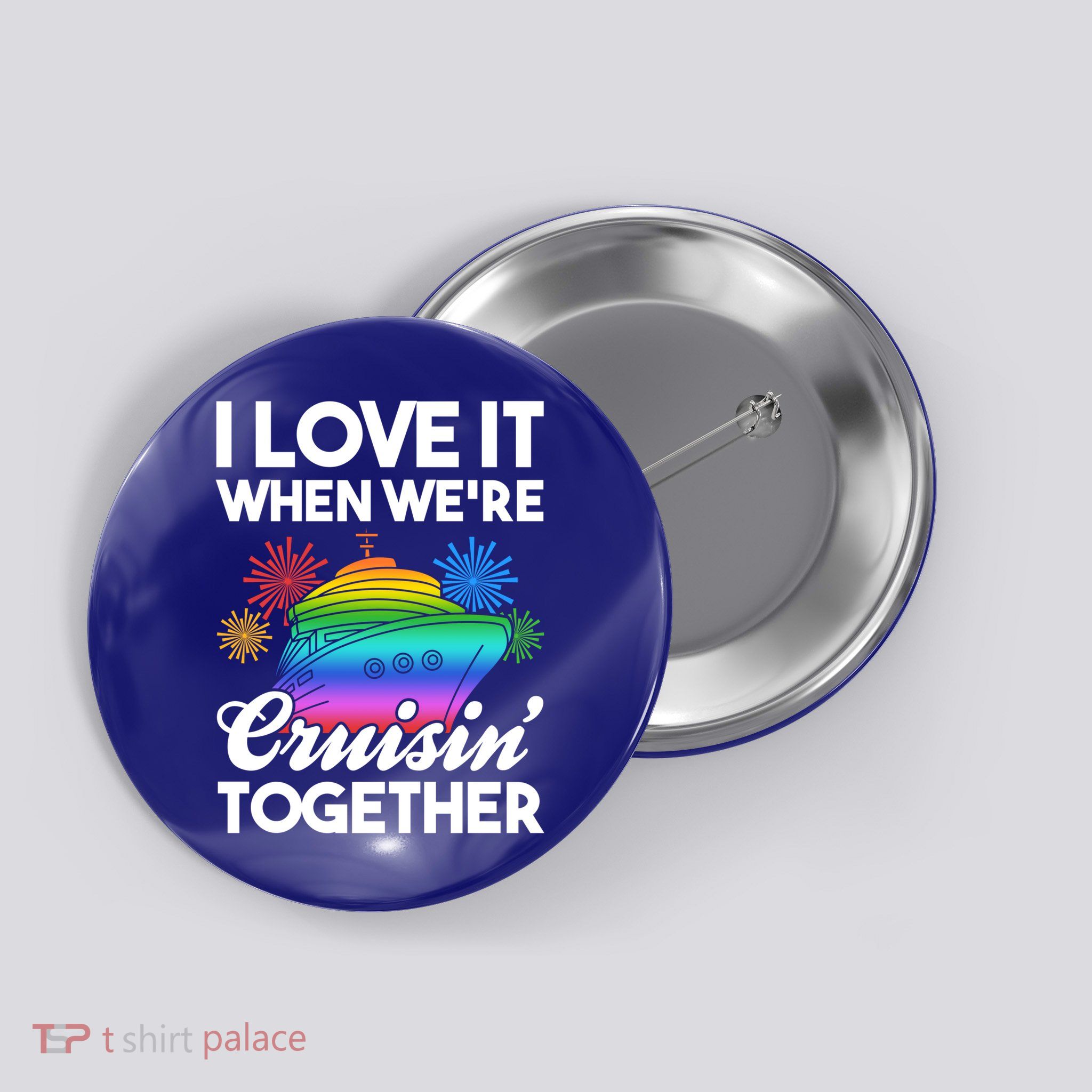 I Love It When We're Cruisin' Together Fun Cruising Trip Gift Button