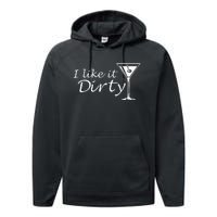 I Like It Dirty Martini Funny Love Gift Performance Fleece Hoodie