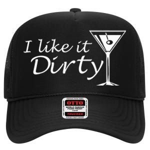 I Like It Dirty Martini Funny Love Gift High Crown Mesh Back Trucker Hat