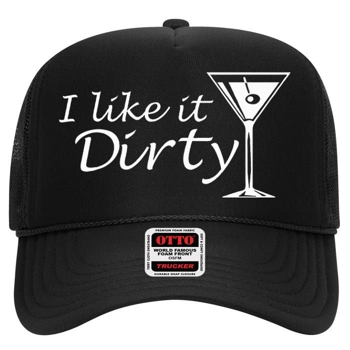 I Like It Dirty Martini Funny Love Gift High Crown Mesh Back Trucker Hat