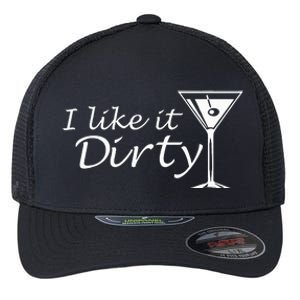 I Like It Dirty Martini Funny Love Gift Flexfit Unipanel Trucker Cap