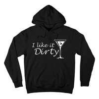 I Like It Dirty Martini Funny Love Gift Hoodie