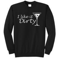 I Like It Dirty Martini Funny Love Gift Sweatshirt