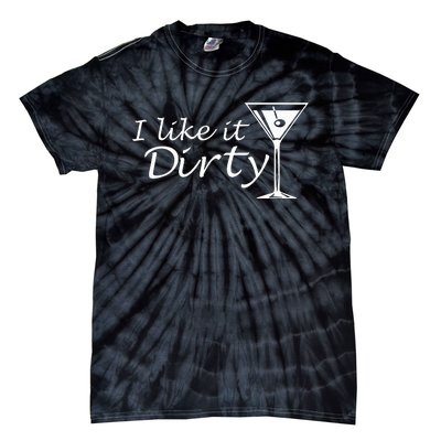 I Like It Dirty Martini Funny Love Gift Tie-Dye T-Shirt