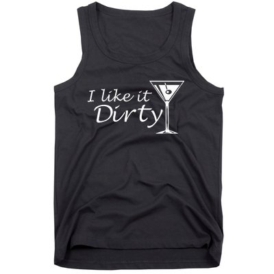 I Like It Dirty Martini Funny Love Gift Tank Top