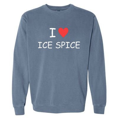 I Love Ice Spice Garment-Dyed Sweatshirt