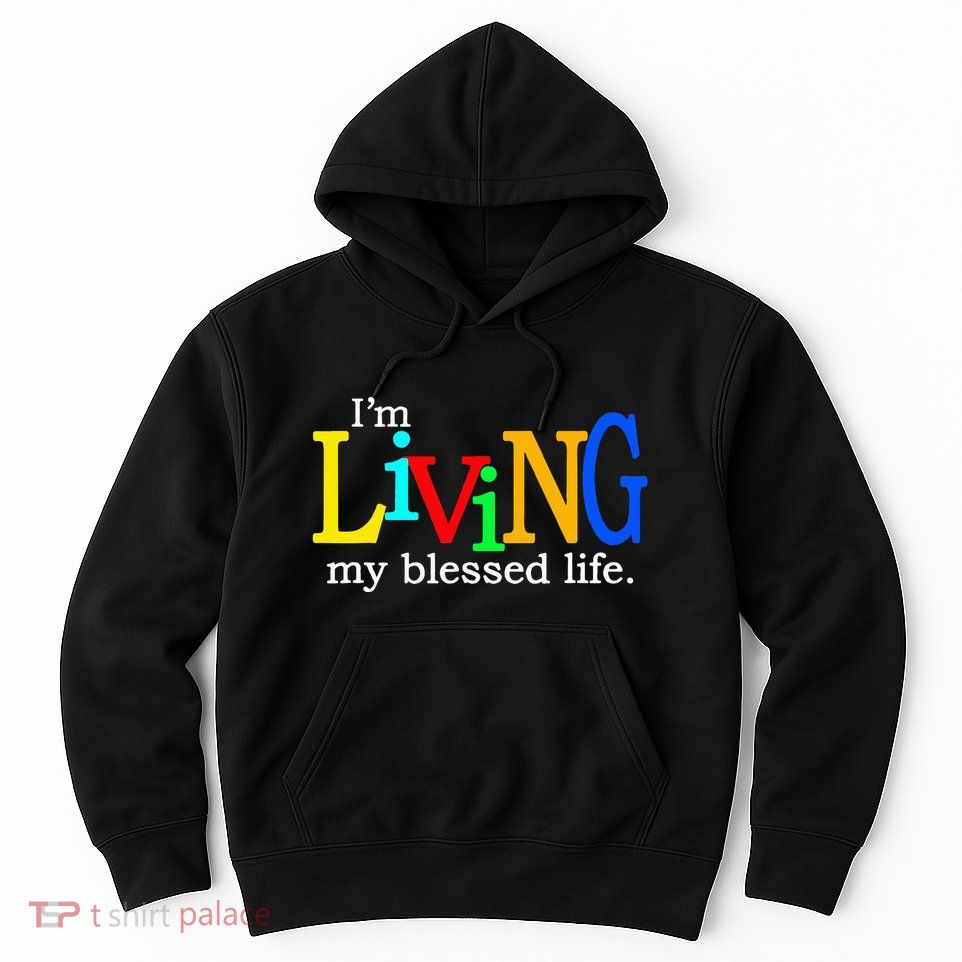 IM Living In My Blessed Life Hoodie