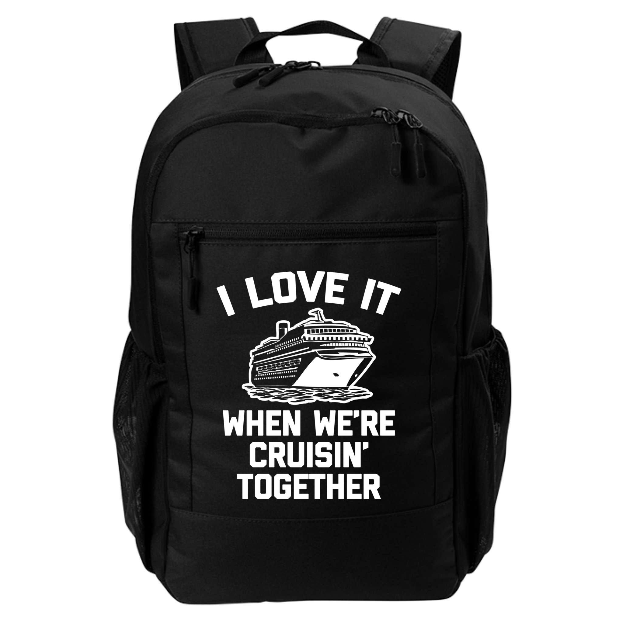 I Love It When We're Cruisin' Together Funny Family Cruise Gift Backpack