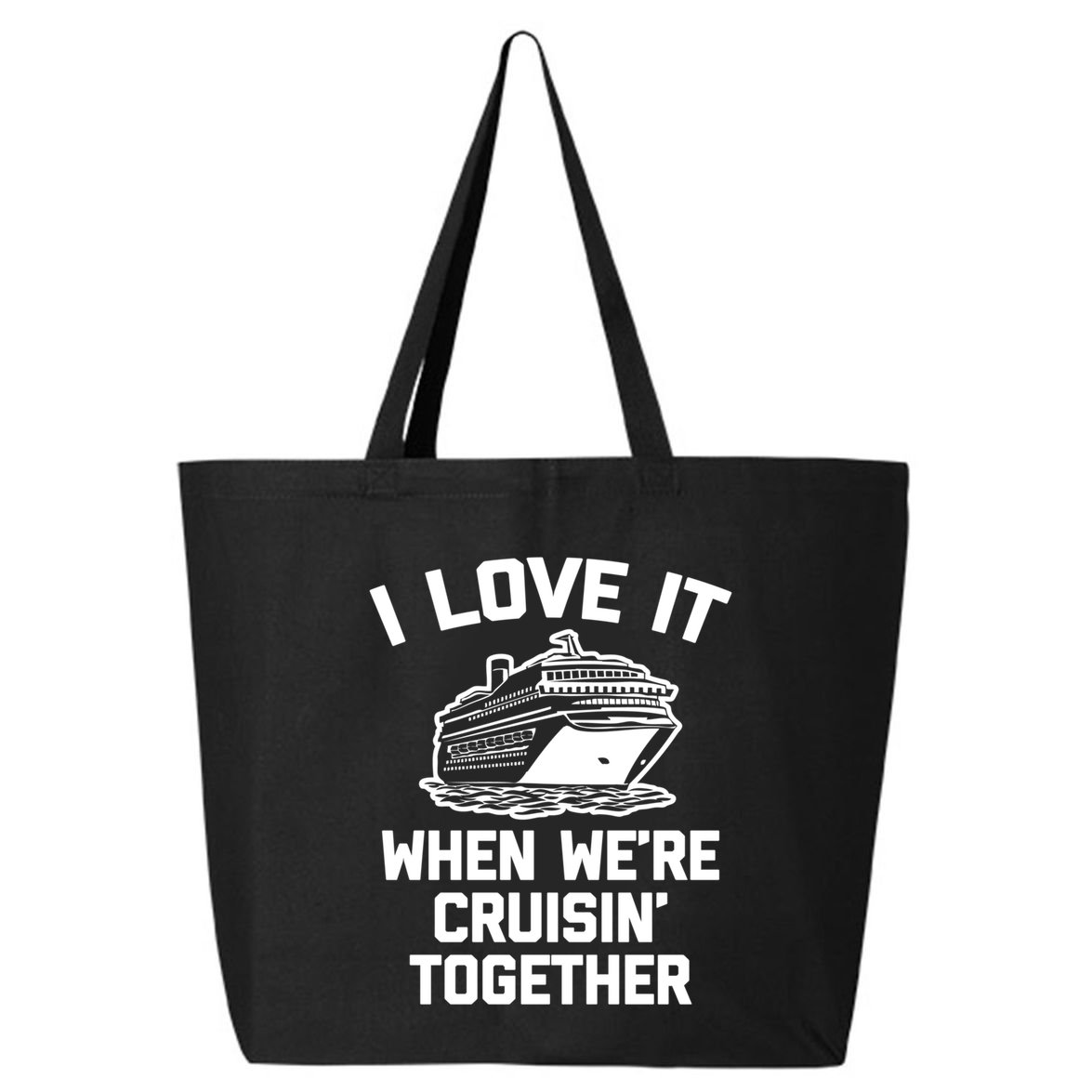 I Love It When We're Cruisin' Together Funny Family Cruise Gift 25L Jumbo Tote