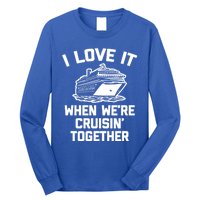 I Love It When We're Cruisin' Together Funny Family Cruise Gift Long Sleeve Shirt