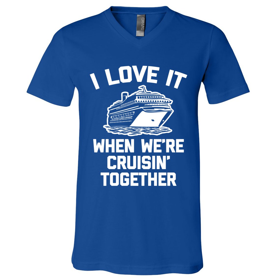 I Love It When We're Cruisin' Together Funny Family Cruise Gift V-Neck T-Shirt